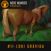 Nove Mundos #11 - Loki Grávido