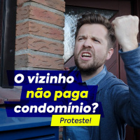 O vizinho não paga condomínio? Proteste!