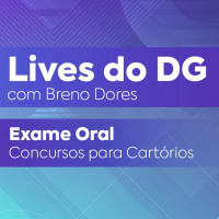 Lives do DG - Breno Dores - Exame Oral - Concursos para Cartórios