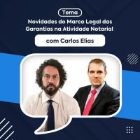 Novidades do Marco Legal das Garantias na Atividade Notarial - Carlos Elias