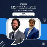 (In)Possibilidade de usucapião de direito de promitente comprador e de fiduciante -João Câmara
