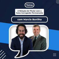 A Relação do Titular com o Juízo Corregedor Permanente - Marcio Bonilha