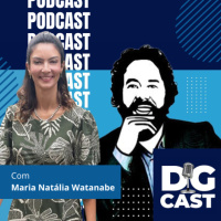 DG CAST – Episódio 8 – Maria Natália Watanabe