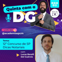 Quinta com o DG - 12º Concurso de SP - Dicas Notariais - Com Lucas Barelli Del Guércio