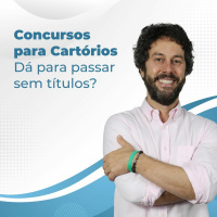 Concursos para Cartórios - Dá para passar sem títulos?