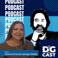 DG CAST – Episódio 11 – Catarina Pires de Camargo Villalba