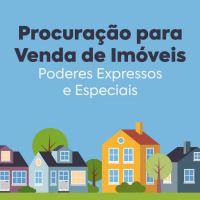 Procuração para Venda de Imóveis - O que são poderes expressos e especiais?