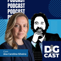 DG CAST – Episódio 17 – Ana Carolina Silveira