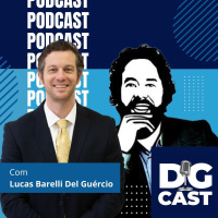 DG CAST – Episódio 7 – Lucas Barelli Del Guércio