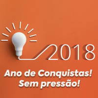 2018 - Ano de Conquistas! Sem pressão!