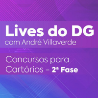 Lives do DG - André Villaverde - Concursos para Cartórios - 2ª Fase