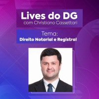 Lives do DG - Christiano Cassettari - Direito Notarial e Registral
