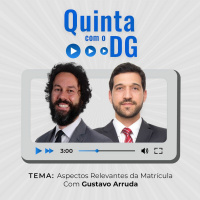 Quinta com o DG - Aspectos Relevantes da Matrícula - Com Gustavo Arruda