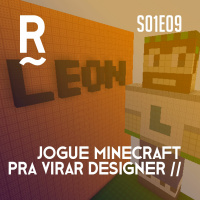 S01E09 - Jogue minecraft pra virar designer