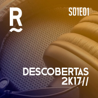 S01E01 - Descobertas 2K17