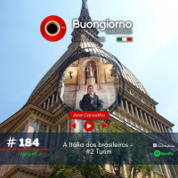#184 A Itália dos brasileiros - 2 Turim (com Ana Carvalho)
