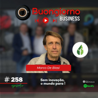 #258 Como a inovação vai criar um mercado mais sustentável - Marco De Biasi, Founder Institute