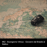 #62 - Buongiorno Vilnius - Giovanni dal Brasile dei Paesi Baltici