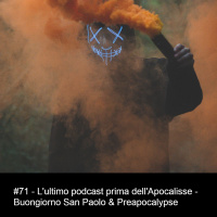 #71 - Lultimo podcast prima dellApocalisse - Buongiorno San Paolo  Preapocalipse