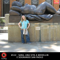 #112 Sara, una vita a Medellin e sognando San Paolo