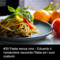 #30 Pasta senza vino - Eduardo il romanziere racconta lItalia ed i suoi costumi