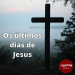 Os Últimos Dias De Jesus