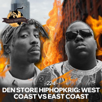 #224: Den Store Hiphopkrig: West Coast vs East Coast