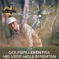#234: Golfspilleren fra Helvede: Hole in Femten!