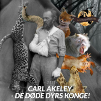 #110: Carl Akeley - De Døde Dyrs Konge!