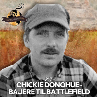 #217: Chickie Donohue - Bajere til Battlefield (BY REQUEST)
