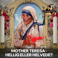#185: Mother Teresa - Hellig eller Helvede? (BY REQUEST)