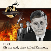 PIXI: Oh my god, they killed Kennedy!