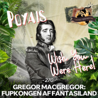 #270: Gregor MacGregor: Fupkongen af Fantasiland