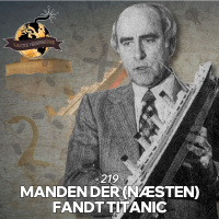 #219: Manden der (næsten) fandt Titanic!