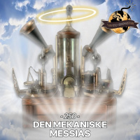 #250: Den Mekaniske Messias!