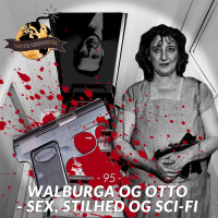 #95: Walburga og Otto - Sex, Stilhed og Sci-Fi