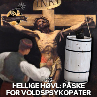#233: Hellige Høvl: Påske for Voldspsykopater