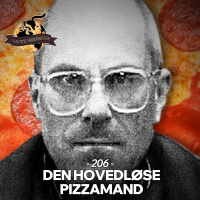 #206: Den Hovedløse Pizzamand