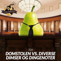 #106: Domstolen vs. Diverse Dimser og Dingenoter