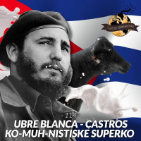 #114: Ubre Blanca - Castros Ko-Muh-Nistiske Superko