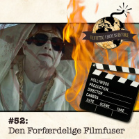#52: Den Forfærdelige Filmfuser!