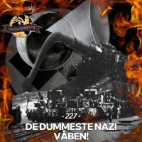 #227: De Dummeste Nazivåben!