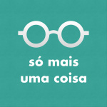 Só Mais Uma Coisa