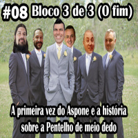 5 CONTRA 1 - Episódio #08 | A primeira vez do Aspone e a famosa história sobre a Pentelho de Meio Dedo | Bloco 3 de 3 - FINAL