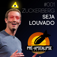 #001 - Zuckerberg seja louvado