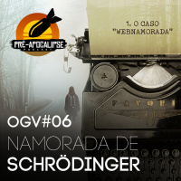 Ogiva #006 - Namorada de Schrödinger