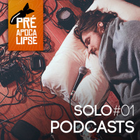 Solo #01 - Podcasts