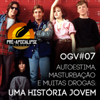 Ogiva #007 - Autoestima, masturbação e muitas drogas: Uma história jovem