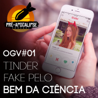 Ogiva #001 - Tinder fake pelo bem da ciência