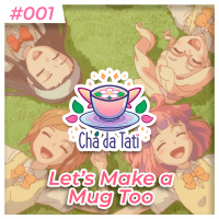 Chá da Tati - Lets Make a Mug Too #001